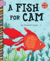 Title: A Fish for Cam, Author: Elizabeth Scully