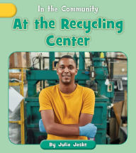 Title: At the Recycling Center, Author: Julia Jaske