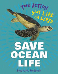 Title: Save Ocean Life, Author: Stephanie Feldstein