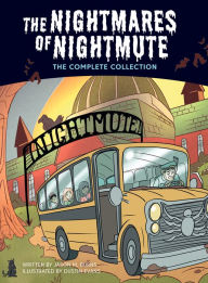 Title: The Nightmares of Nightmute: The Complete Collection, Author: Jason M. Burns