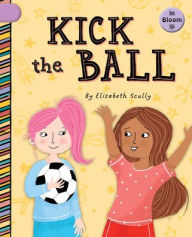 Title: Kick the Ball, Author: Elizabeth Scully