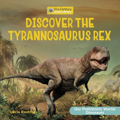 Discover the Tyrannosaurus Rex