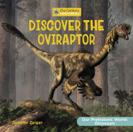 Title: Discover the Oviraptor, Author: Jennifer Zeiger