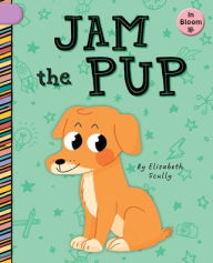 Title: Jam the Pup, Author: Elizabeth Scully