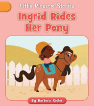 Title: Ingrid Rides Her Pony, Author: Barbara Keeler