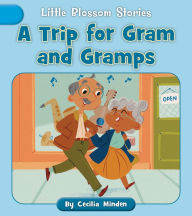 Title: A Trip for Gram and Gramps, Author: Cecilia Minden