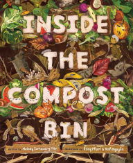 Title: Inside the Compost Bin, Author: Melody Sumaoang Plan