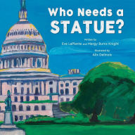 Title: Who Needs a Statue?, Author: Eve LaPlante