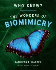 Title: Who Knew?: The Wonders of Biomimicry, Author: Kathleen Madden