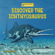 Title: Discover the Ichthyosaur, Author: Josh Gregory