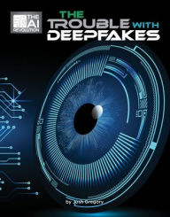 Title: The Trouble with Deepfakes, Author: Josh Gregory