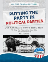 Title: Putting the Party in Political Parties, Author: Virginia Loh-Hagan