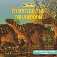 Title: Discover the Iguanodon, Author: Lucia Raatma