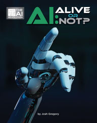 Title: AI: Alive or Not?, Author: Josh Gregory