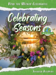 Title: Celebrating Seasons Around the World, Author: Jennifer Kleiman