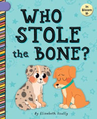 Title: Who Stole the Bone?, Author: Elizabeth Scully