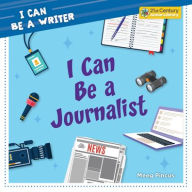 Free ebook textbooks download I Can Be a Journalist FB2 MOBI PDB 9781668963623