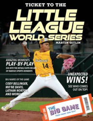 Title: Ticket to the Little League World Series, Author: Martin Gitlin