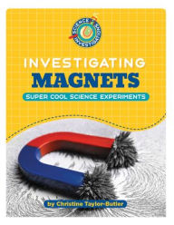 Title: Investigating Magnets, Author: Christine Taylor-Butler