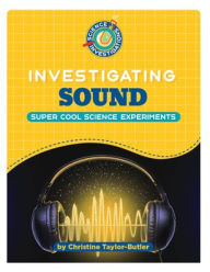 Title: Investigating Sound, Author: Christine Taylor-Butler