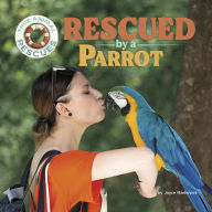 Title: Rescued by a Parrot, Author: Joyce Markovics