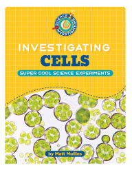 Title: Investigating Cells, Author: Matt Mullins