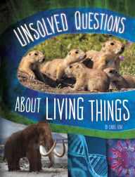 Title: Unsolved Questions About Living Things, Author: Carol Kim