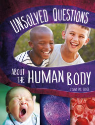 Title: Unsolved Questions About the Human Body, Author: Myra Faye Turner