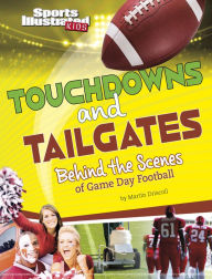 Title: Touchdowns and Tailgates: Behind the Scenes of Game Day Football, Author: Martin Driscoll