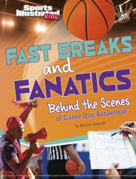 Title: Fast Breaks and Fanatics: Behind the Scenes of Game Day Basketball, Author: Martin Driscoll