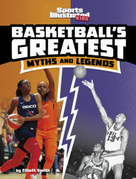 Title: Basketball's Greatest Myths and Legends, Author: Elliott Smith