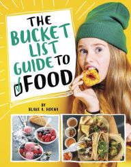 Title: The Bucket List Guide to Food, Author: Blake A. Hoena