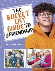 Title: The Bucket List Guide to Friendship, Author: Stephanie True Peters