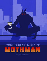 Title: The Secret Life of Mothman, Author: Megan Cooley Peterson