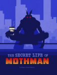 Alternative view 1 of The Secret Life of Mothman