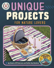 Title: Unique Projects for Nature Lovers, Author: Tamara JM Peterson