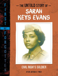 Title: The Untold Story of Sarah Keys Evans: Civil Rights Soldier, Author: Artika R. Tyner