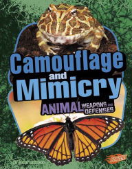 Title: Camouflage and Mimicry: Animal Weapons and Defenses, Author: Janet Riehecky