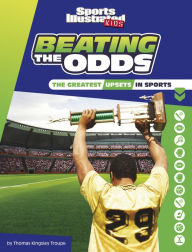 Title: Beating the Odds: The Greatest Upsets in Sports, Author: Thomas Kingsley Troupe