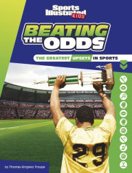 Title: Beating the Odds: The Greatest Upsets in Sports, Author: Thomas Kingsley Troupe