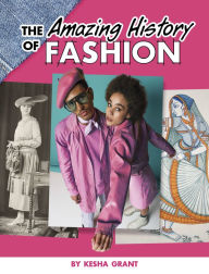 Title: The Amazing History of Fashion, Author: Kesha Grant