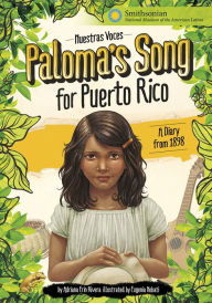 Title: Paloma's Song for Puerto Rico: A Diary from 1898, Author: Adriana Erin Rivera