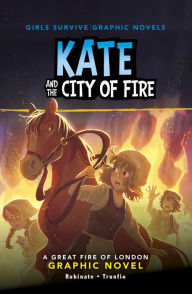 Title: Kate and the City of Fire: A Great Fire of London Graphic Novel, Author: Amy Rubinate