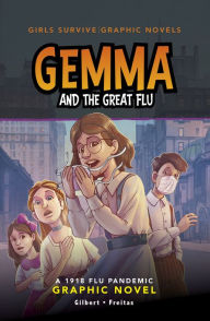 Title: Gemma and the Great Flu: A 1918 Flu Pandemic Graphic Novel, Author: Julie Gilbert