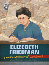 Free electronic e books download Elizebeth Friedman: Expert Codebreaker of World War II