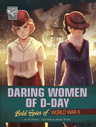 Title: Daring Women of D-Day: Bold Spies of World War II, Author: Jen Breach