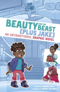 Title: Beauty and the Beast (Plus Jake): An Untraditional Graphic Novel, Author: Jasmine Walls