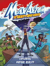 Title: Exploring Virtual Reality: A Max Axiom Super Scientist Adventure, Author: Thomas K. Adamson