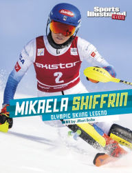 Ebook download free for ipad Mikaela Shiffrin: Olympic Skiing Legend by Mari Bolte, Mari Bolte in English