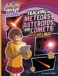 Title: Tracking Meteors, Asteroids, and Comets with Velma, Author: Ailynn Collins